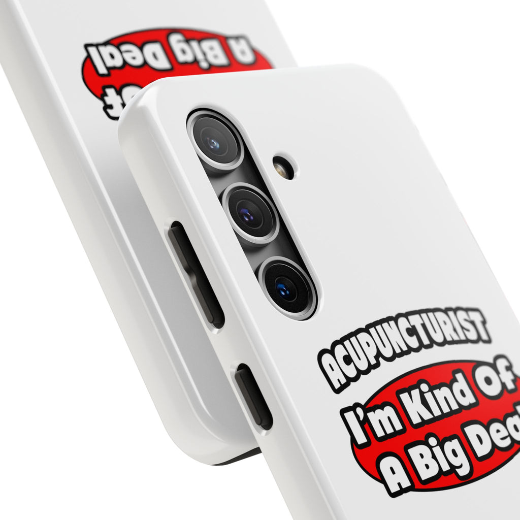 Acupuncturist ... Big Deal - Tough Phone Cases