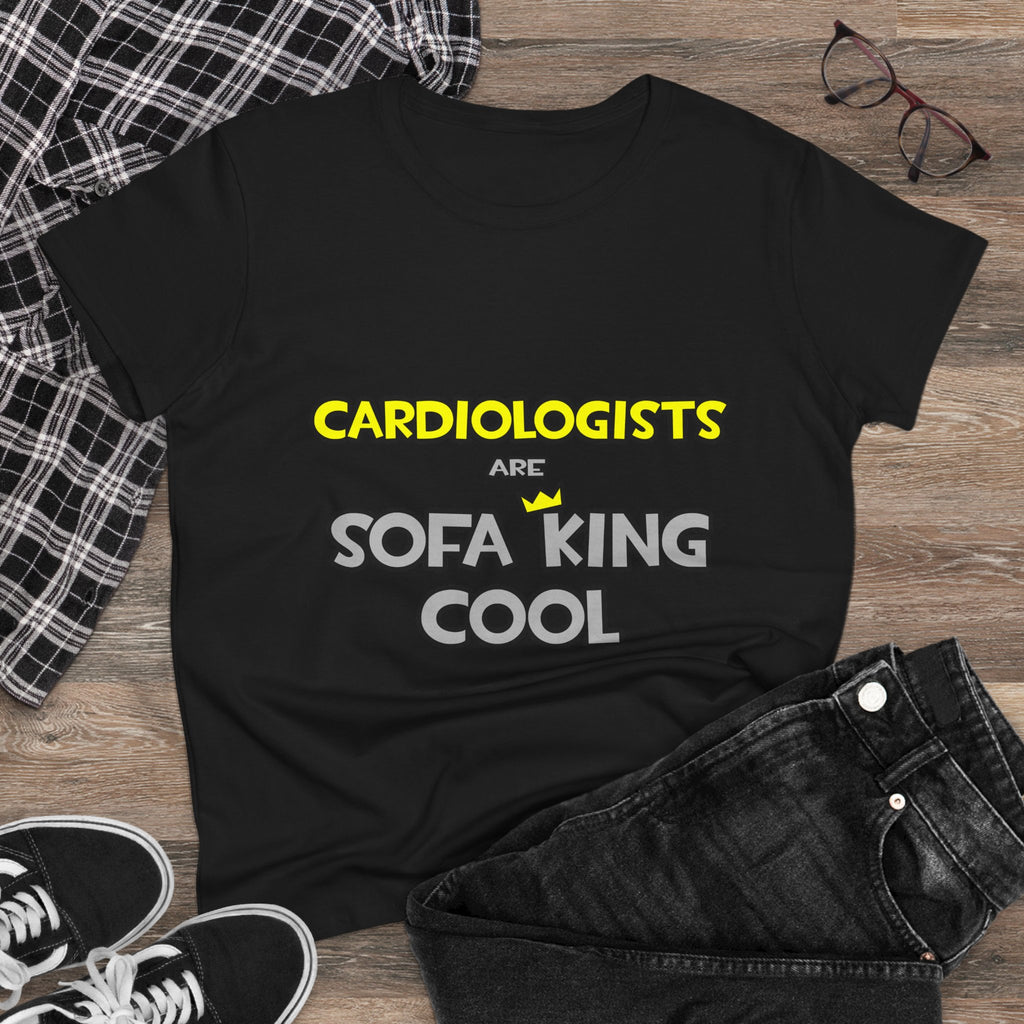 Cardiologists Are Sofa King Cool - Women's Midweight Cotton Tee