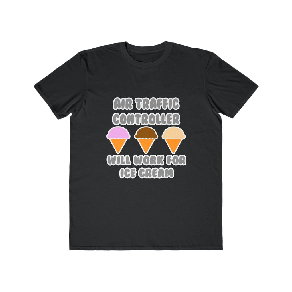 Air Traffic Controller ... Will Work For Ice Cream - Men's Lightweight Fashion Tee
