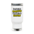 Everyday's An Adventure...Editor - Stainless Steel Travel Mug with Handle, 14oz