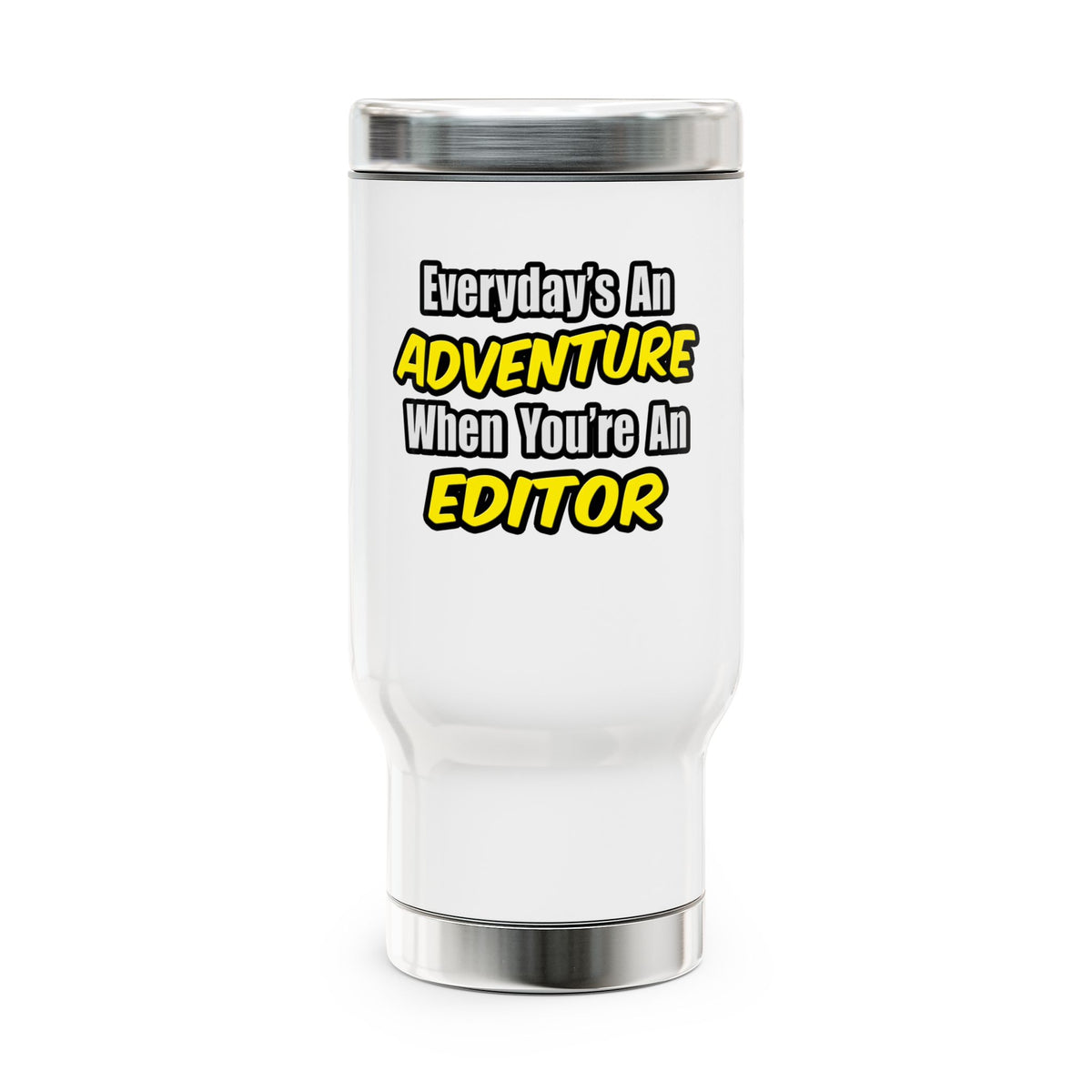 Everyday's An Adventure...Editor - Stainless Steel Travel Mug with Handle, 14oz