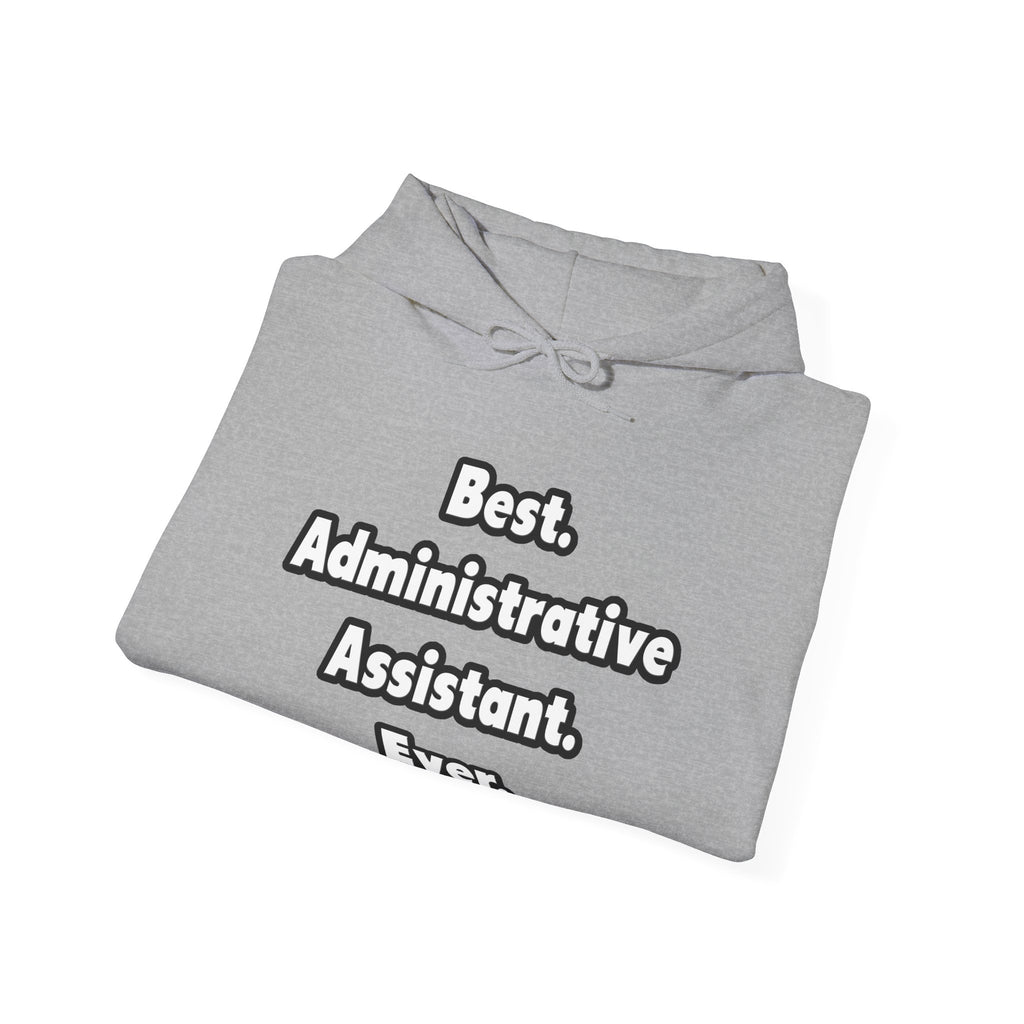 Best. Administrative Assistant. Ever - Unisex Heavy Blend™ Hooded Sweatshirt