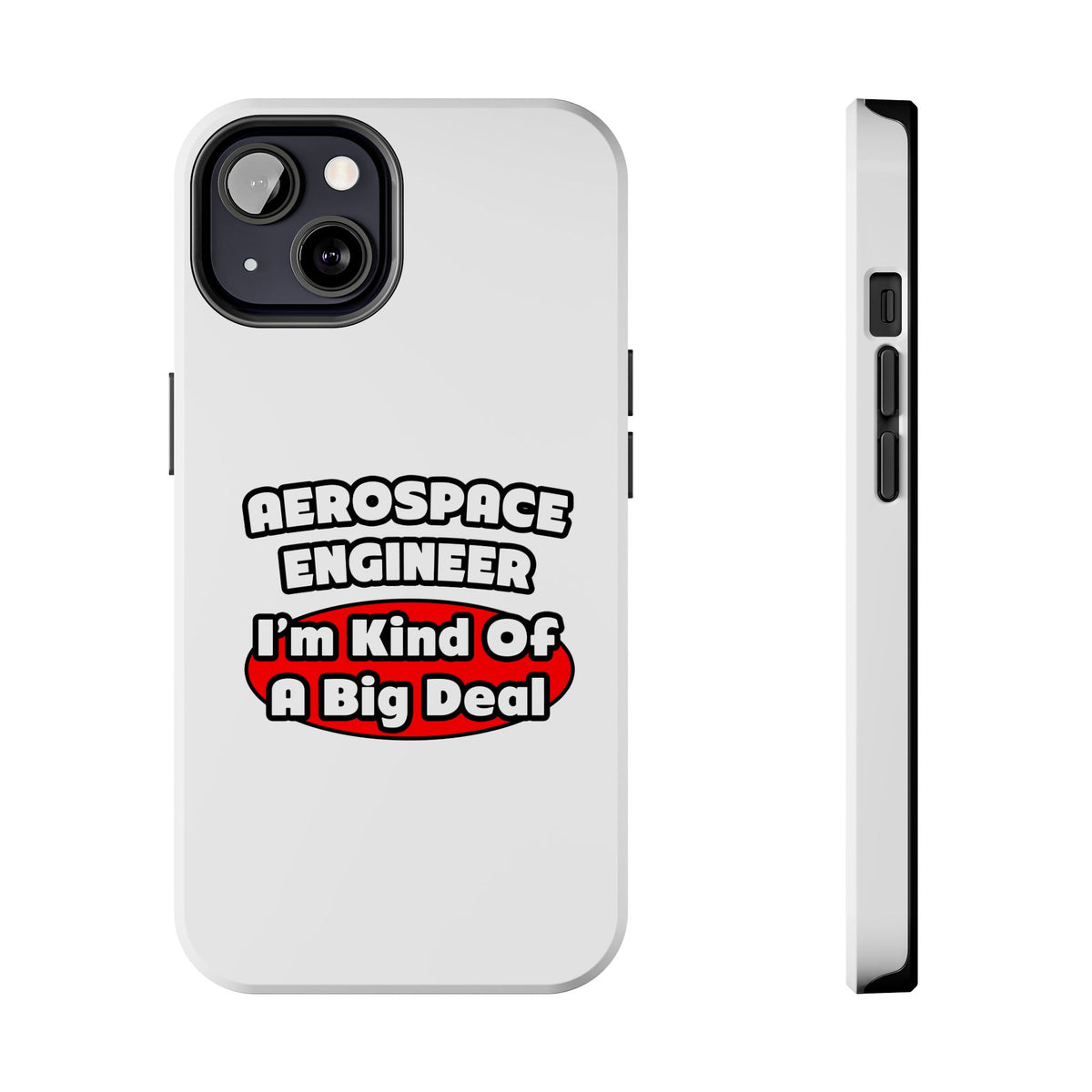 Aerospace Engineer...Big Deal - Tough Phone Cases