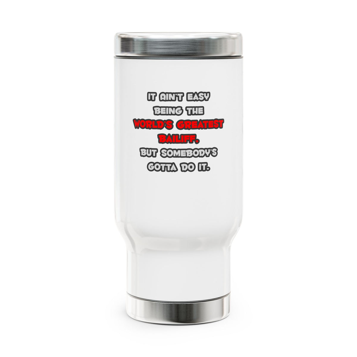 World's Greatest Bailiff Joke - Stainless Steel Travel Mug with Handle, 14oz
