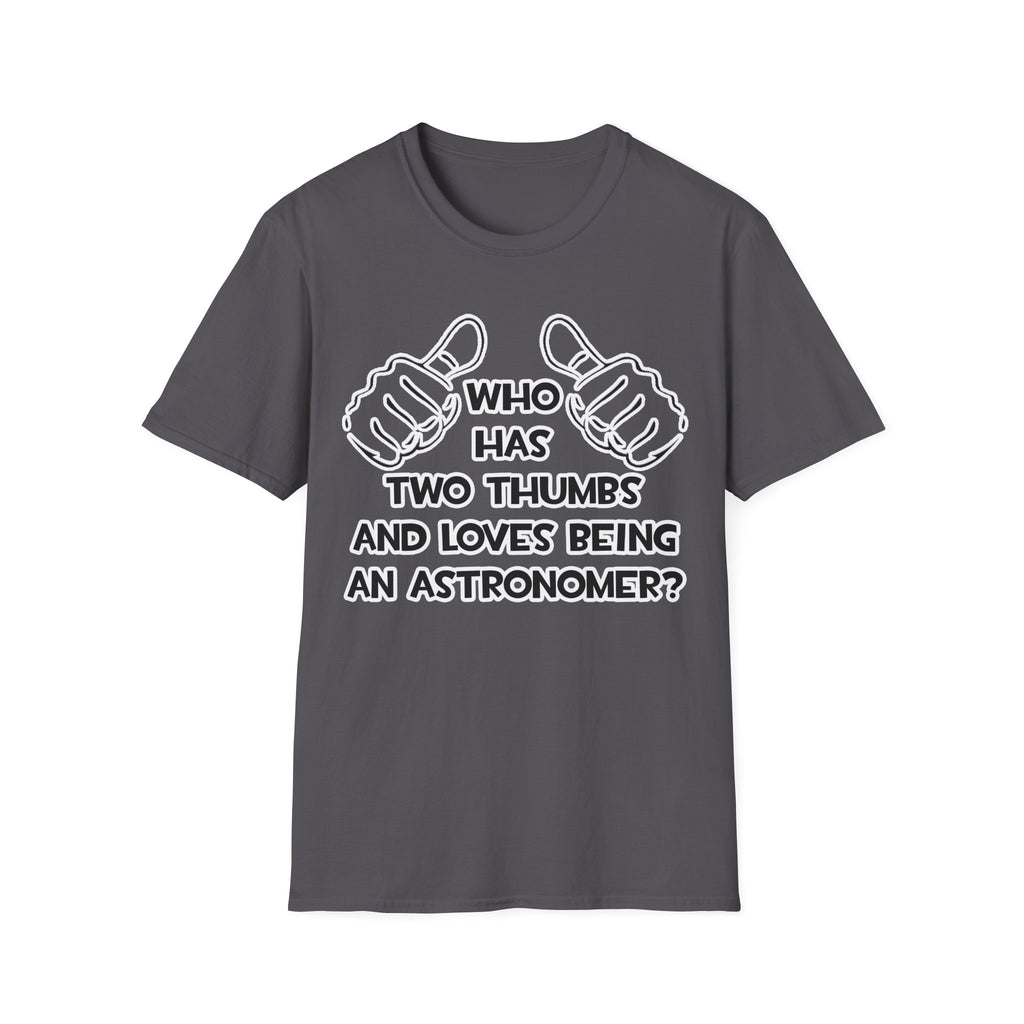 Two Thumbs and Loves Being an Astronomer - Unisex Softstyle T-Shirt