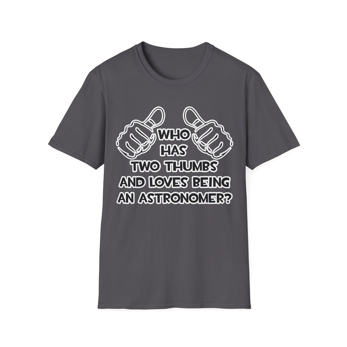 Two Thumbs and Loves Being an Astronomer - Unisex Softstyle T-Shirt