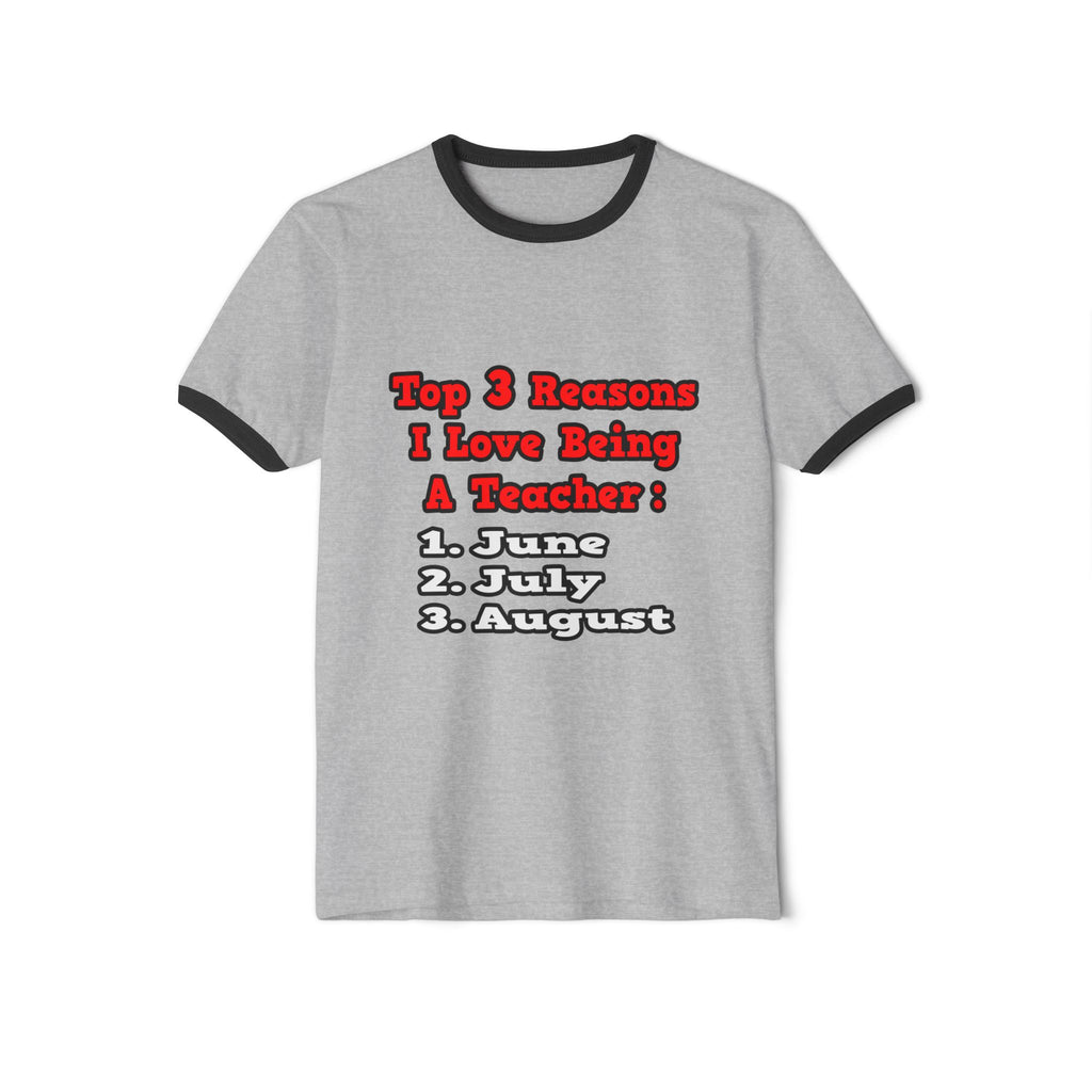 3 Reasons I Love Being a Teacher - Unisex Cotton Ringer T-Shirt