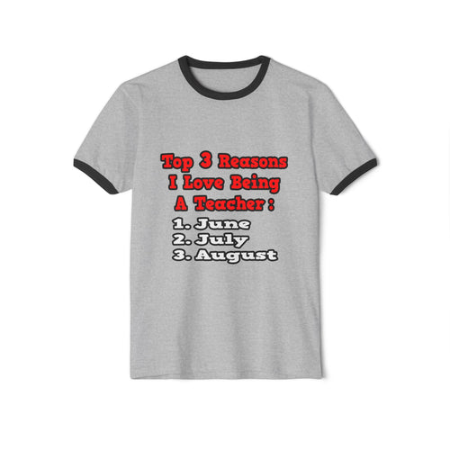 3 Reasons I Love Being a Teacher - Unisex Cotton Ringer T-Shirt