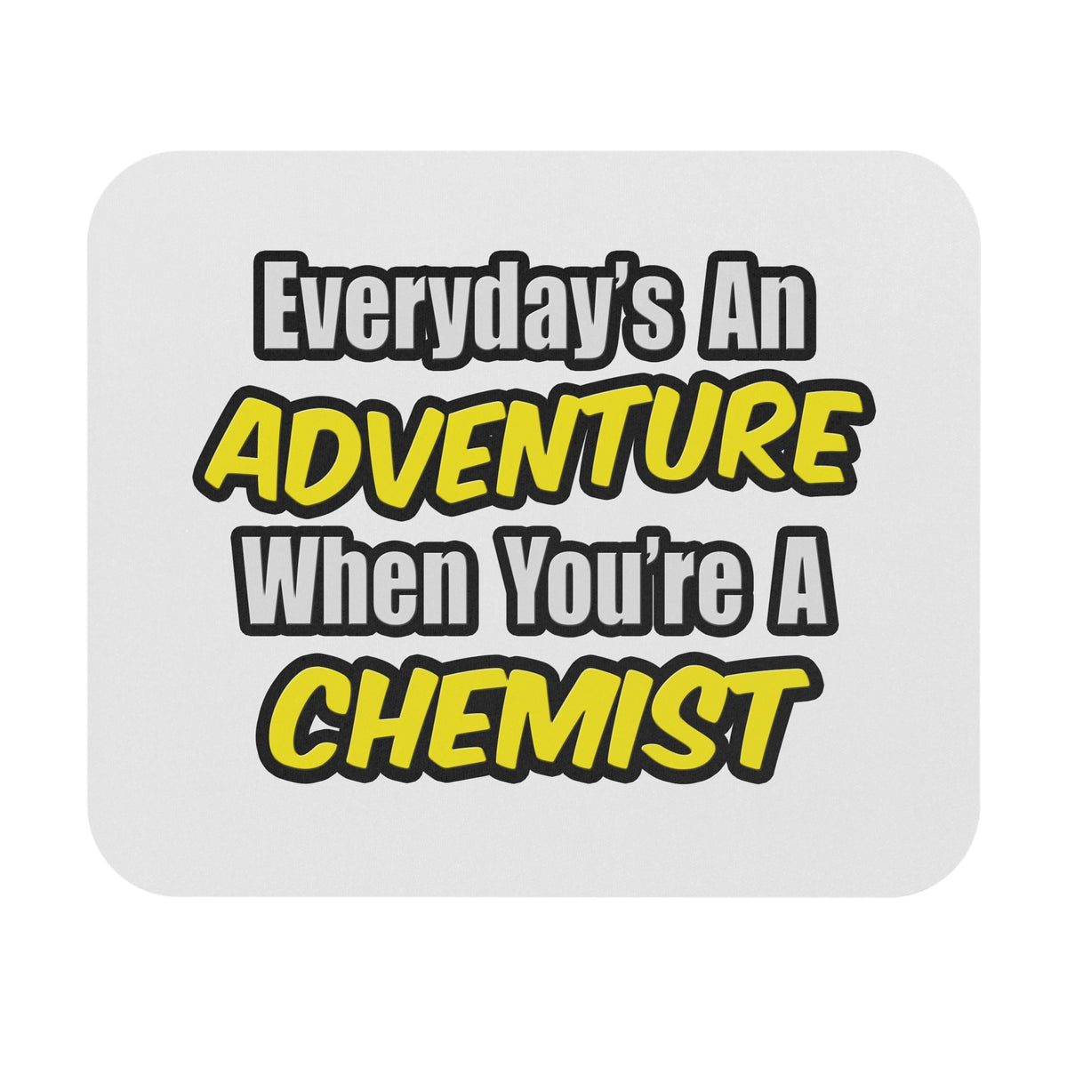 Everyday's An Adventure...Chemist - Mouse Pad (Rectangle)