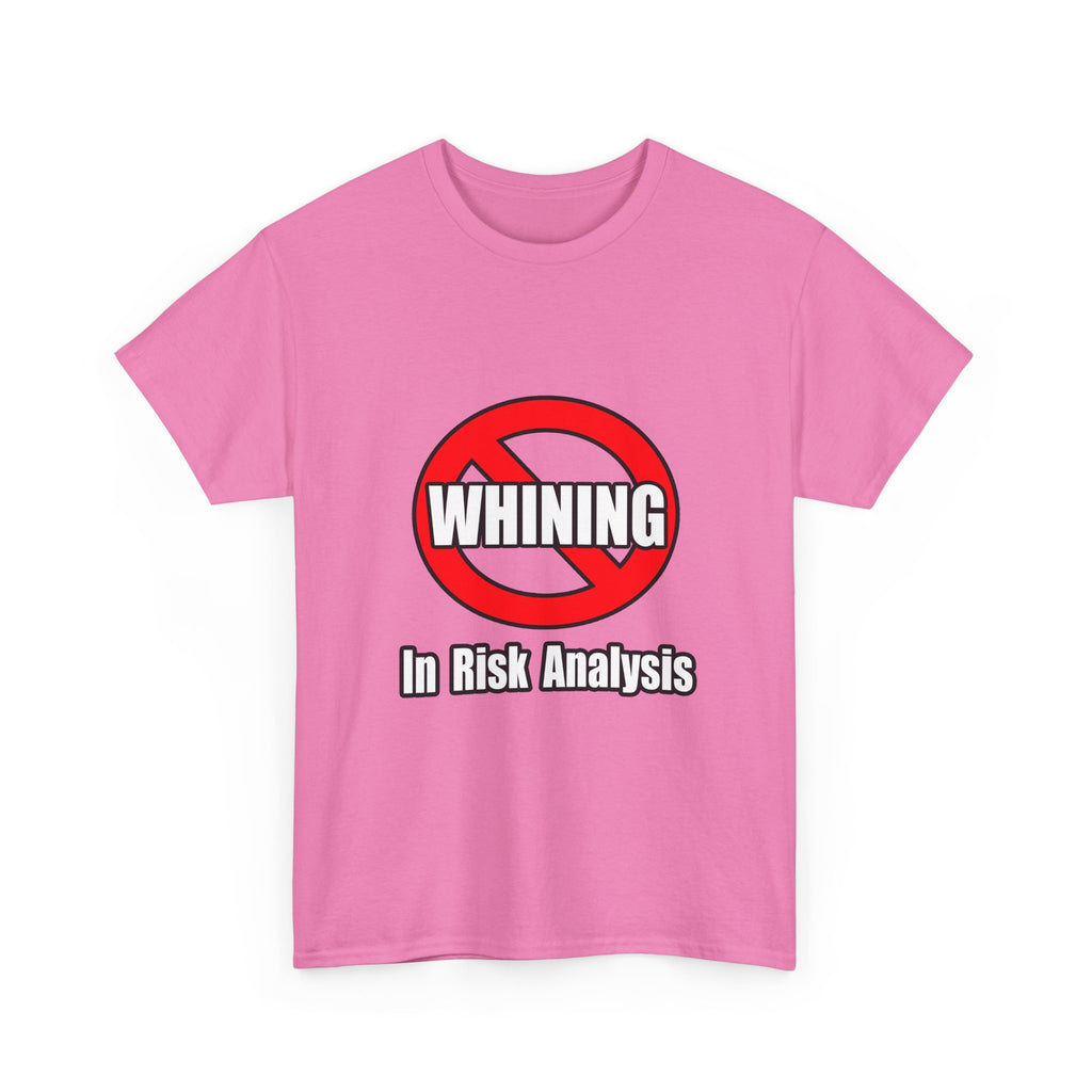 No Whining In Risk Analysis - Unisex Heavy Cotton Tee