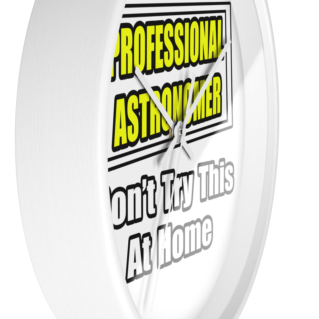 Professional Astronomer...Joke - Wall Clock