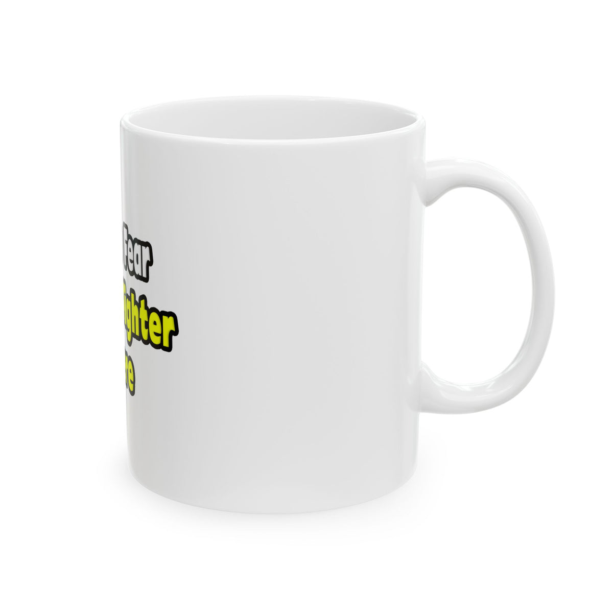 No Fear, The Firefighter Is Here - Ceramic Mug, (11oz, 15oz)