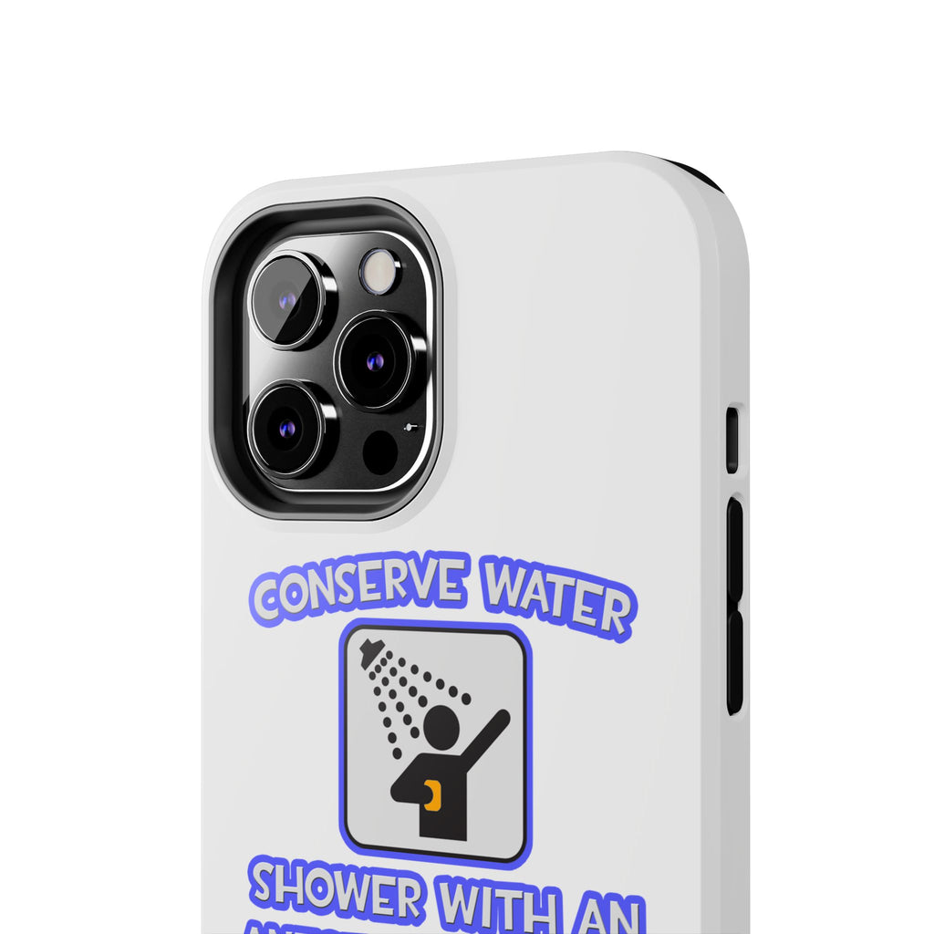 Conserve Water .. Shower With Anesthesiologist Asst - Tough Phone Cases
