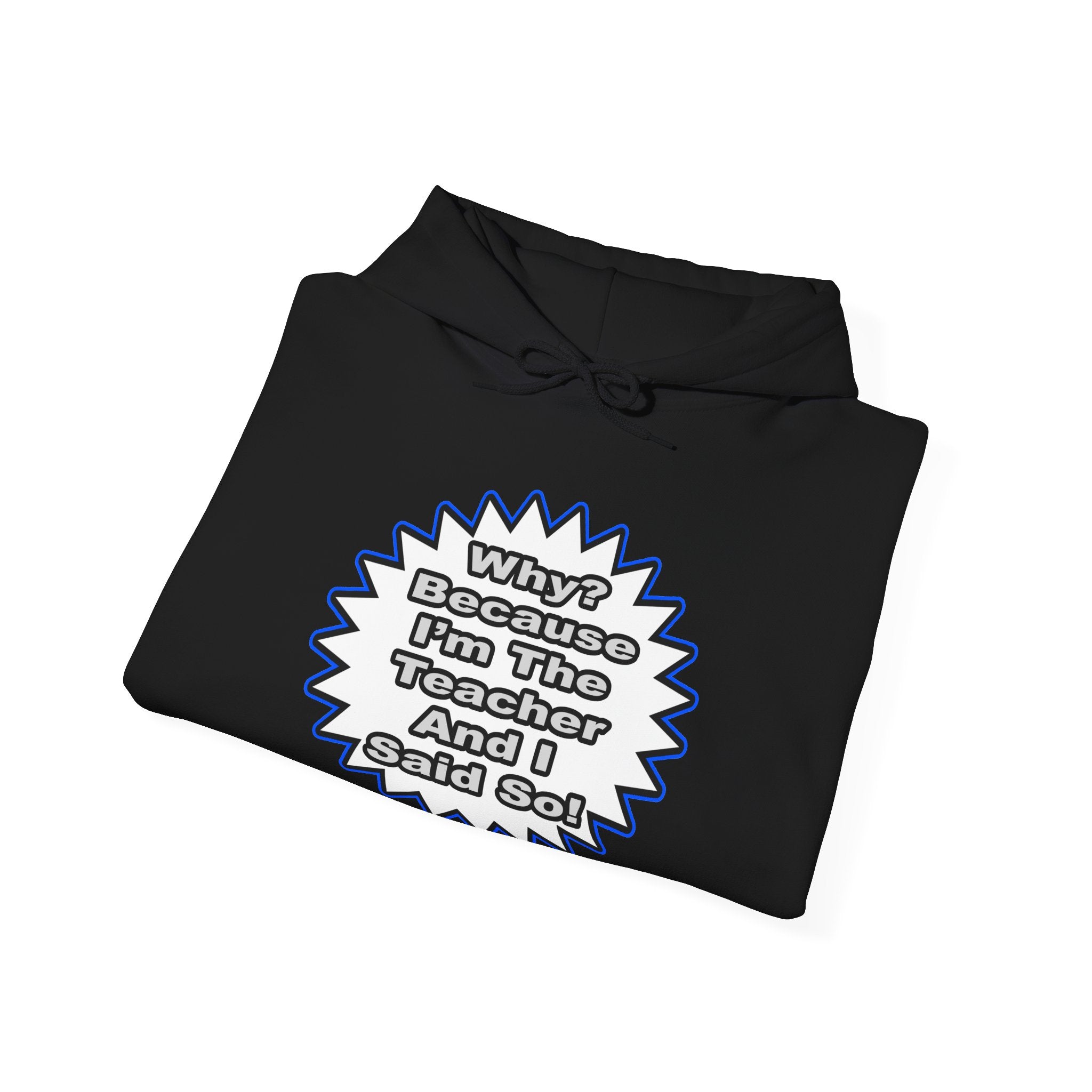 Teacher...Because I Said So - Unisex Heavy Blend™ Hooded Sweatshirt