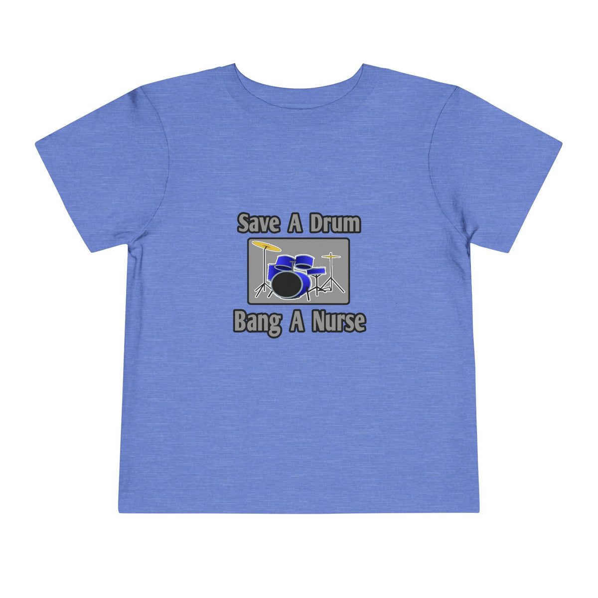 Save a Drum...Bang a Nurse - Toddler Short Sleeve Tee