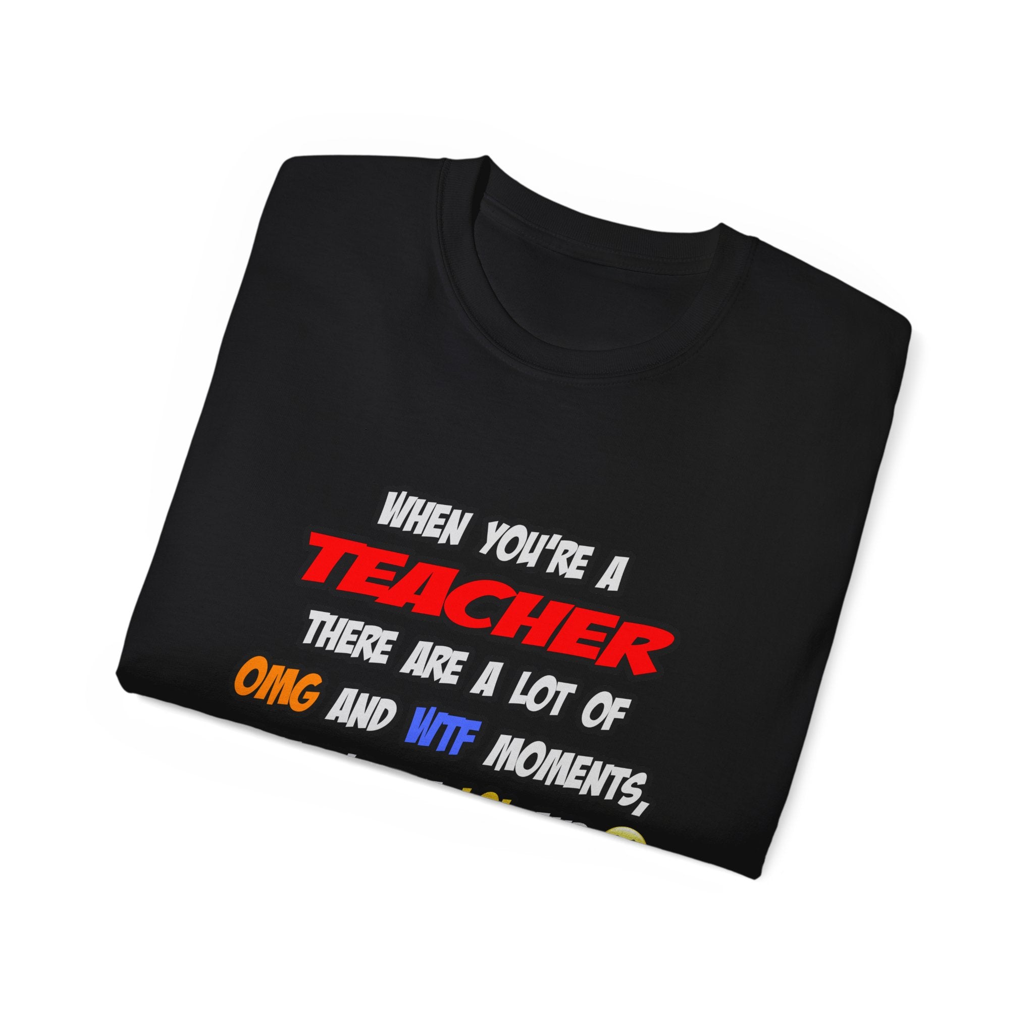 Teacher .. OMG WTF LOL - Unisex Ultra Cotton Tee