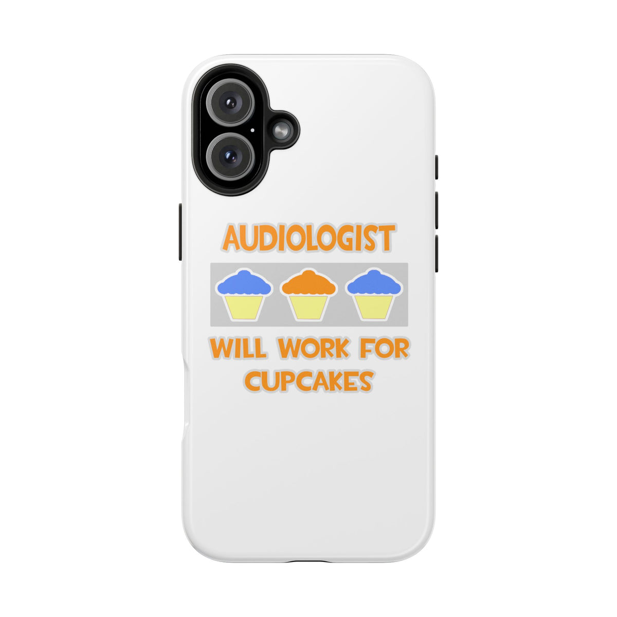 Audiologist ... Will Work For Cupcakes - Tough Phone Cases
