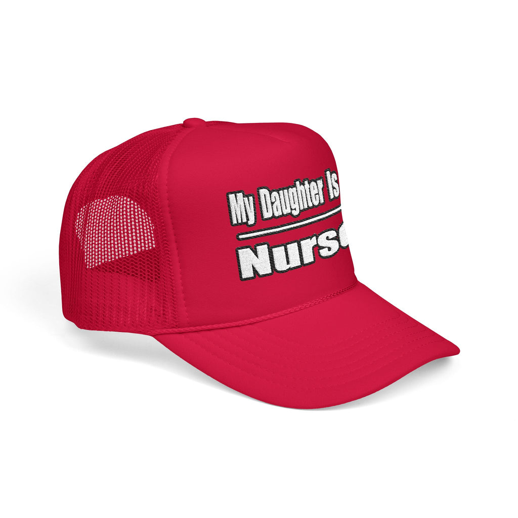 My Daughter Nurse - Foam Trucker Hat