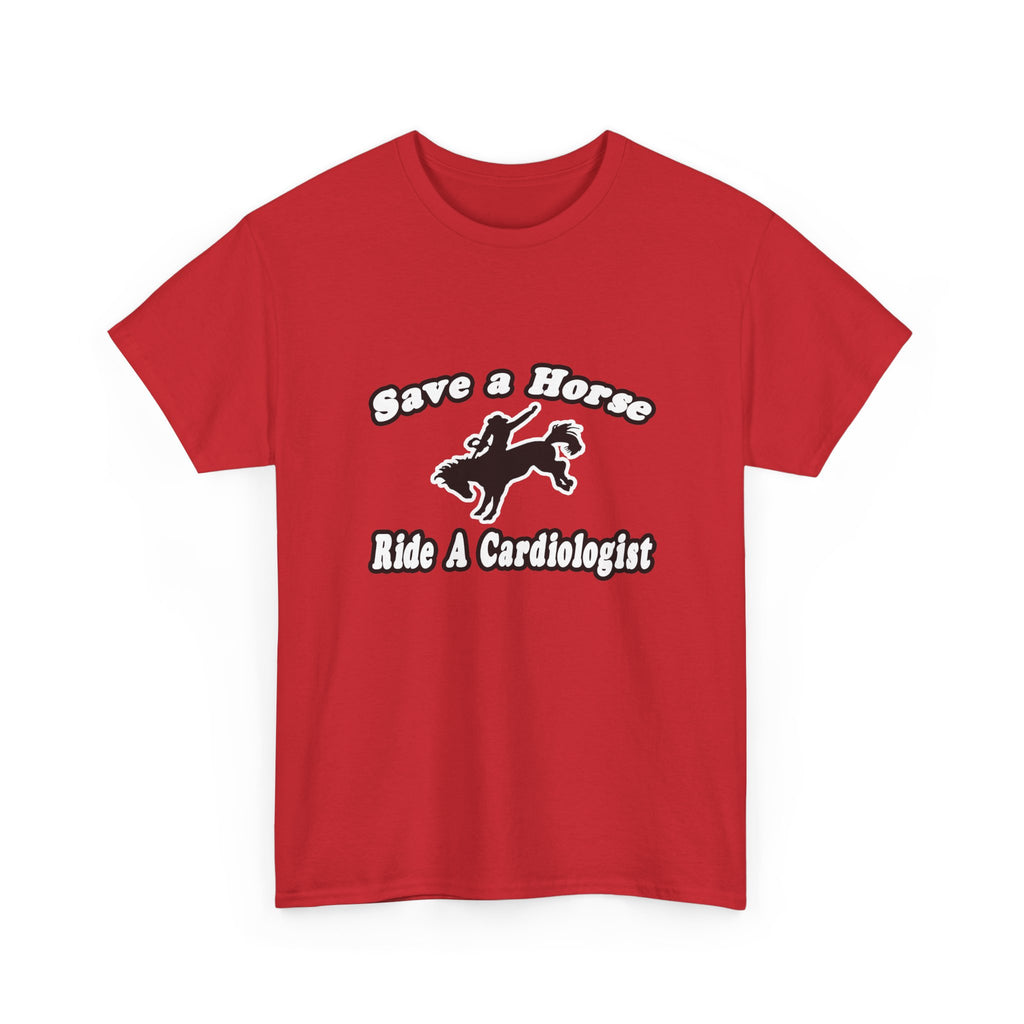 Save Horse, Ride Cardiologist - Unisex Heavy Cotton Tee