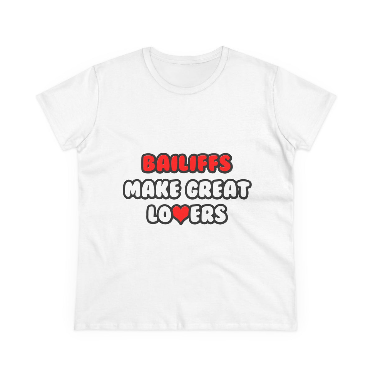 Bailiffs Make Great Lovers - Women's Midweight Cotton Tee