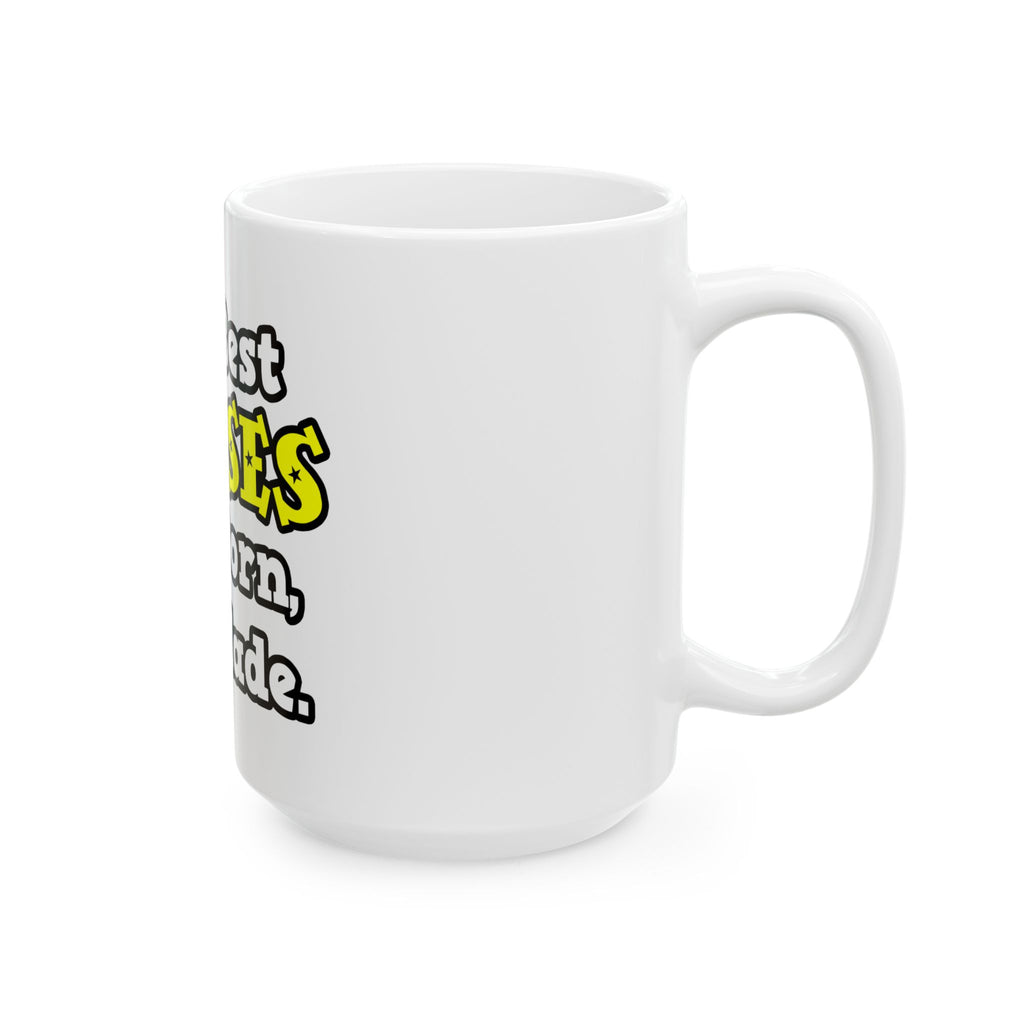 The Best Nurses Are Born, Not Made - Ceramic Mug, (11oz, 15oz)