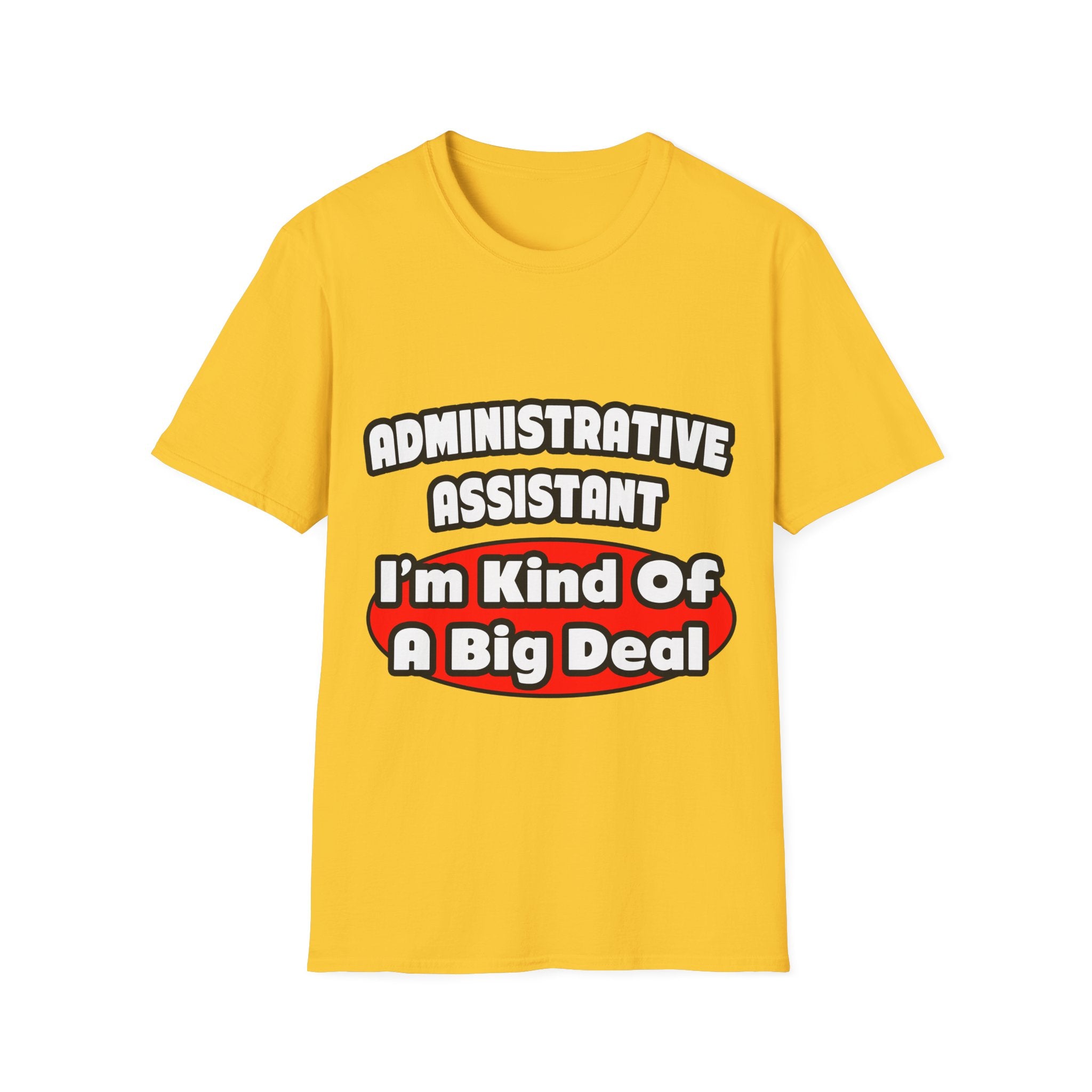 Administrative Assistant...Big Deal - Unisex Softstyle T-Shirt