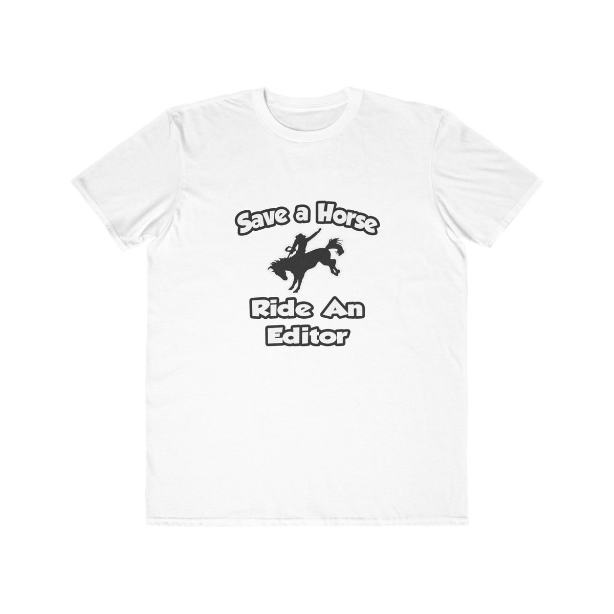 Save a Horse .. Ride an Editor - Men's Lightweight Fashion Tee