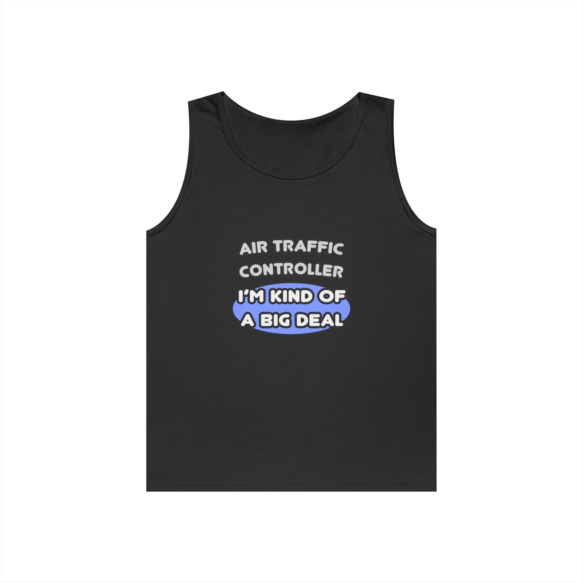 Air Traffic Controller...Kind of a Big Deal - Unisex Heavy Cotton Tank Top