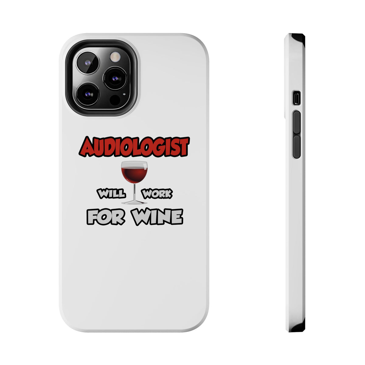 Audiologist ... Will Work For Wine - Tough Phone Cases