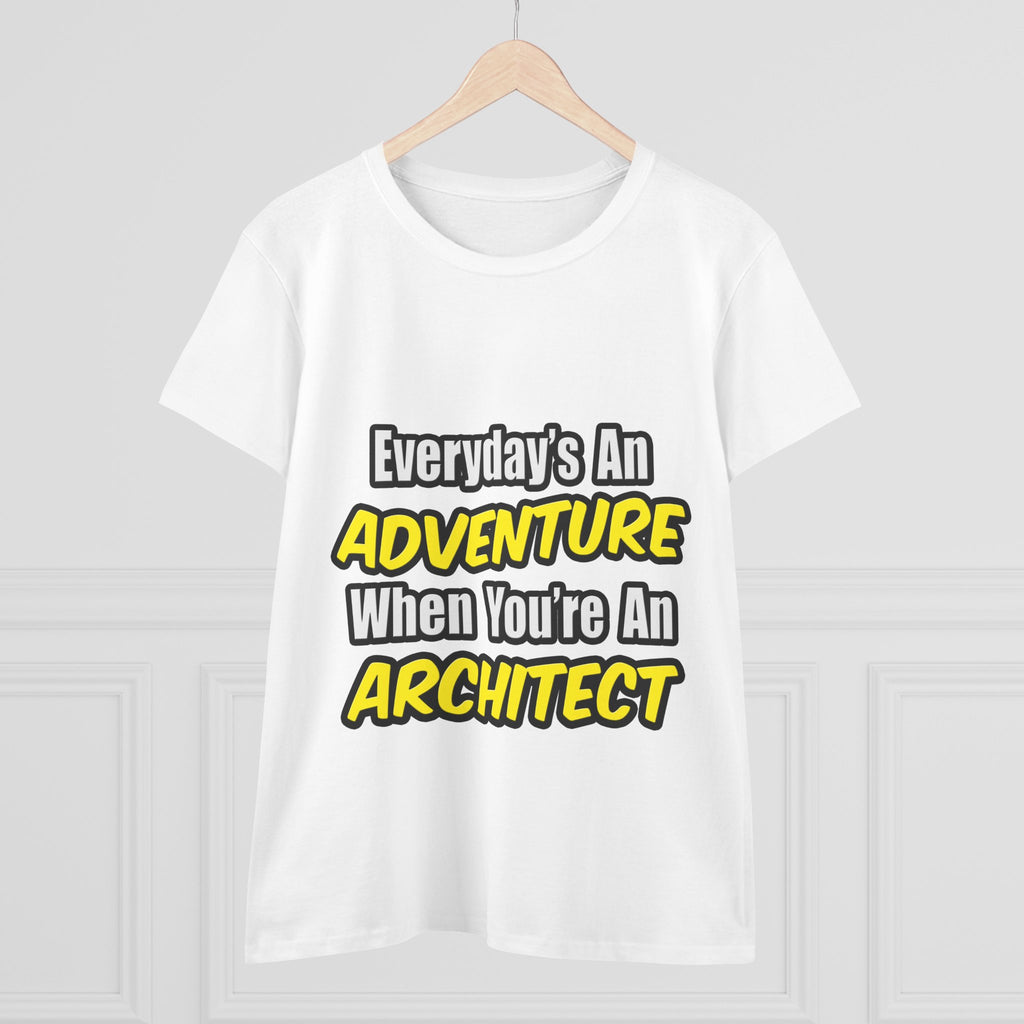 Everyday's An Adventure...Architect - Women's Midweight Cotton Tee