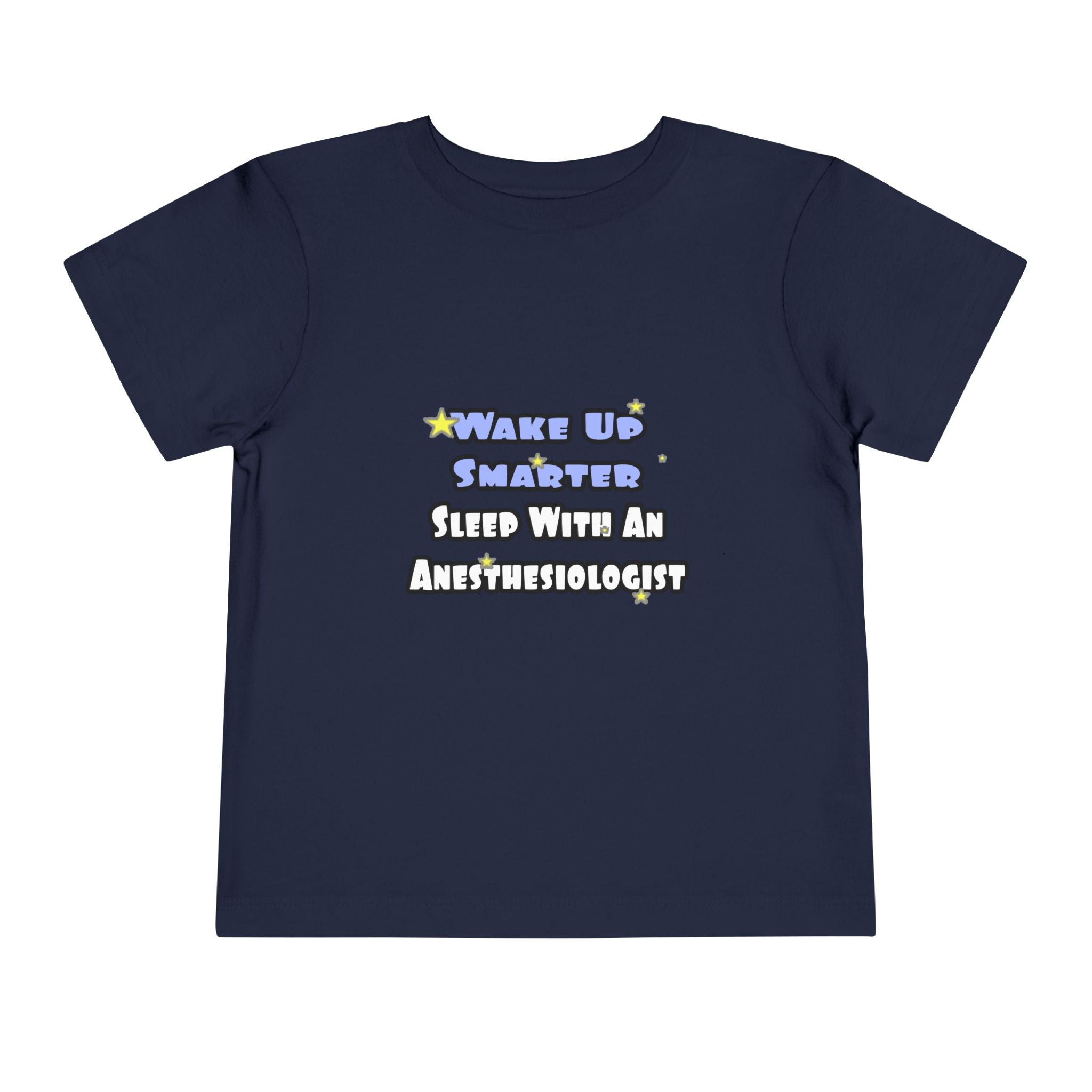 Wake Up Smarter...Sleep With Anesthesiologist - Toddler Short Sleeve Tee