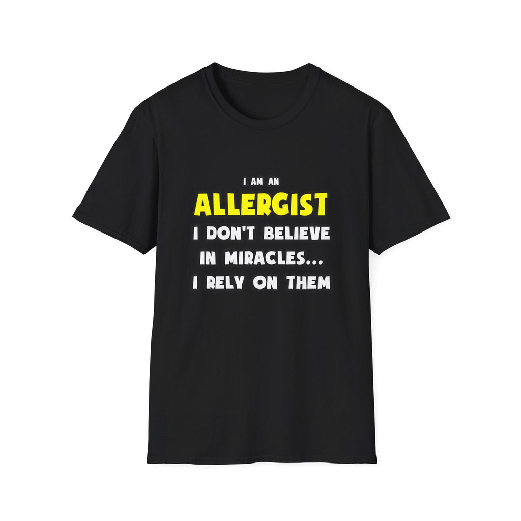 Miracles and Allergists ... Funny - Unisex Softstyle T-Shirt