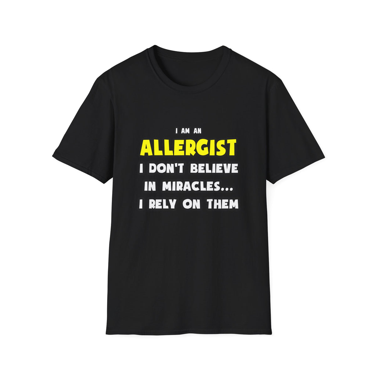 Miracles and Allergists ... Funny - Unisex Softstyle T-Shirt