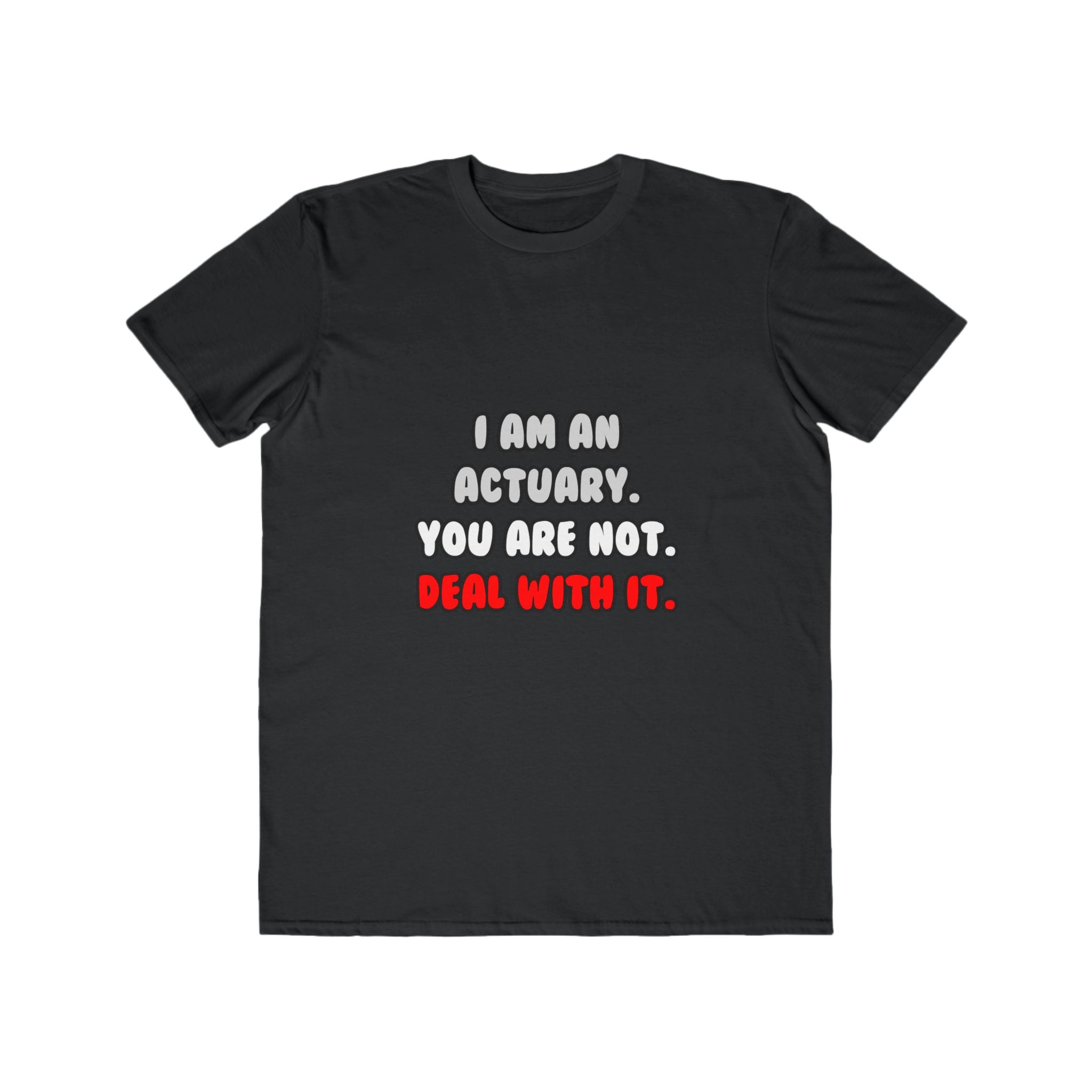 Deal With It ... Funny Actuary - Men's Lightweight Fashion Tee