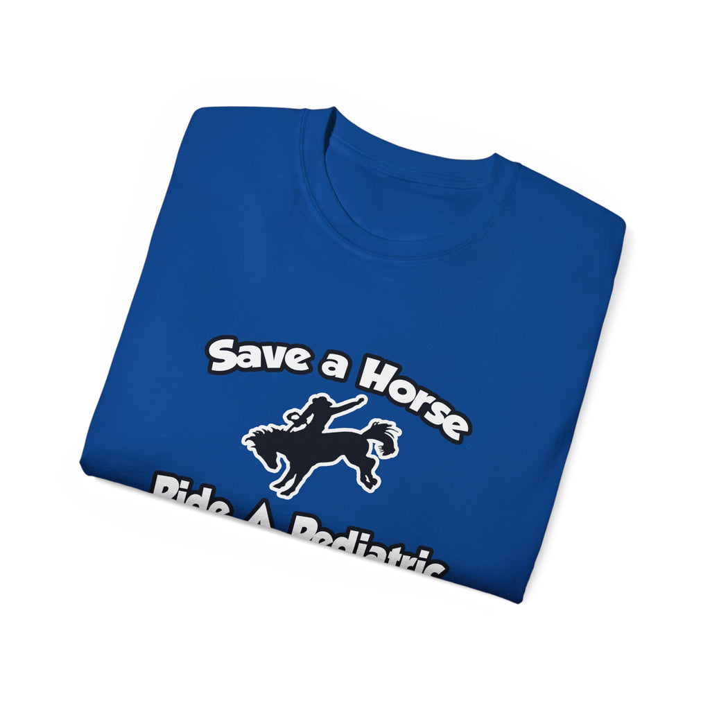 Save a Horse, Ride a Pediatric Nurse - Unisex Ultra Cotton Tee