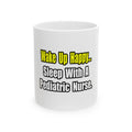 Sleep With A Pediatric Nurse - Ceramic Mug, (11oz, 15oz)