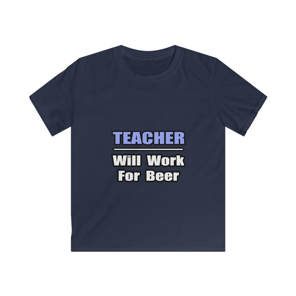 Teacher...Will Work For Beer - Kids Softstyle Tee