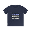 Teacher...Will Work For Beer - Kids Softstyle Tee
