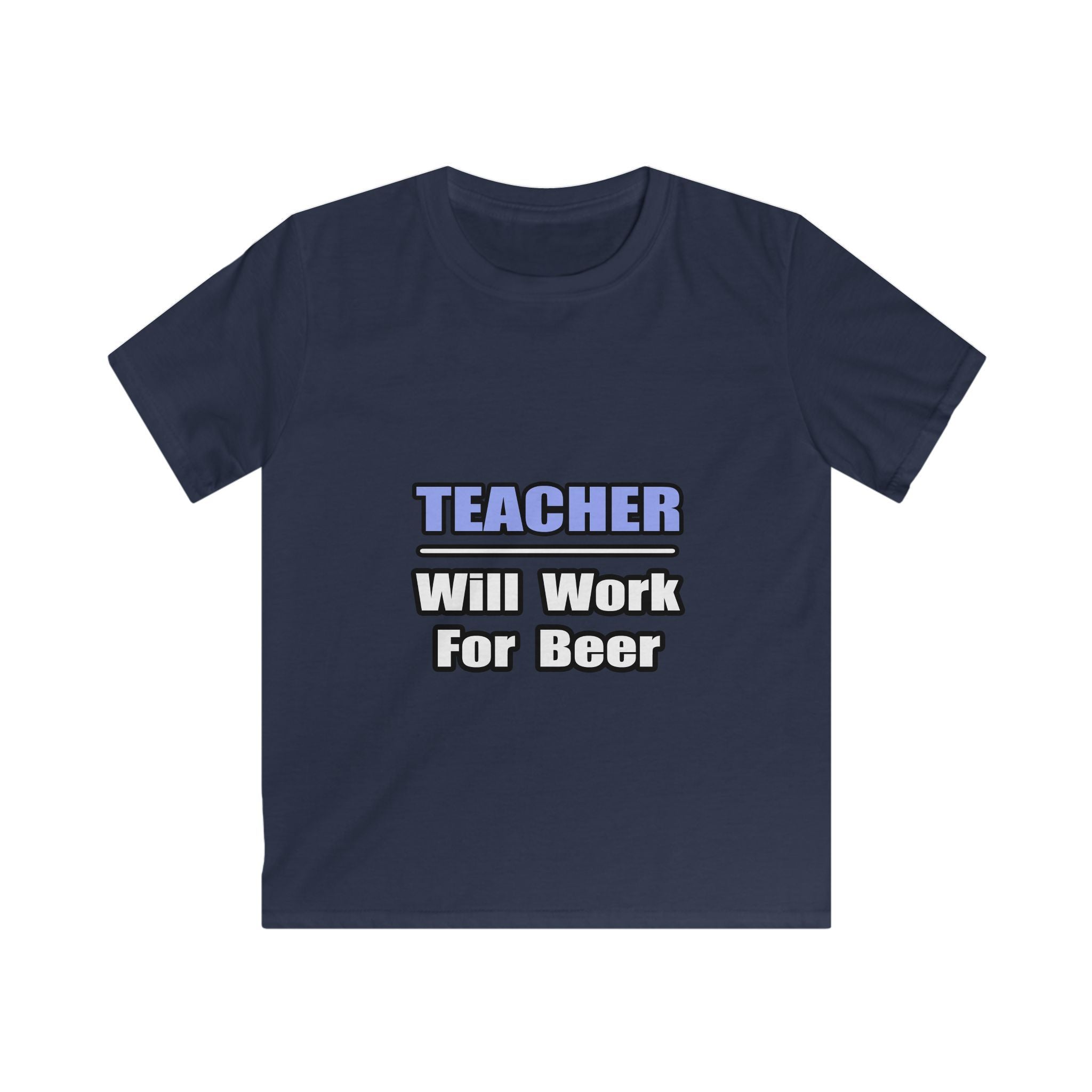 Teacher...Will Work For Beer - Kids Softstyle Tee