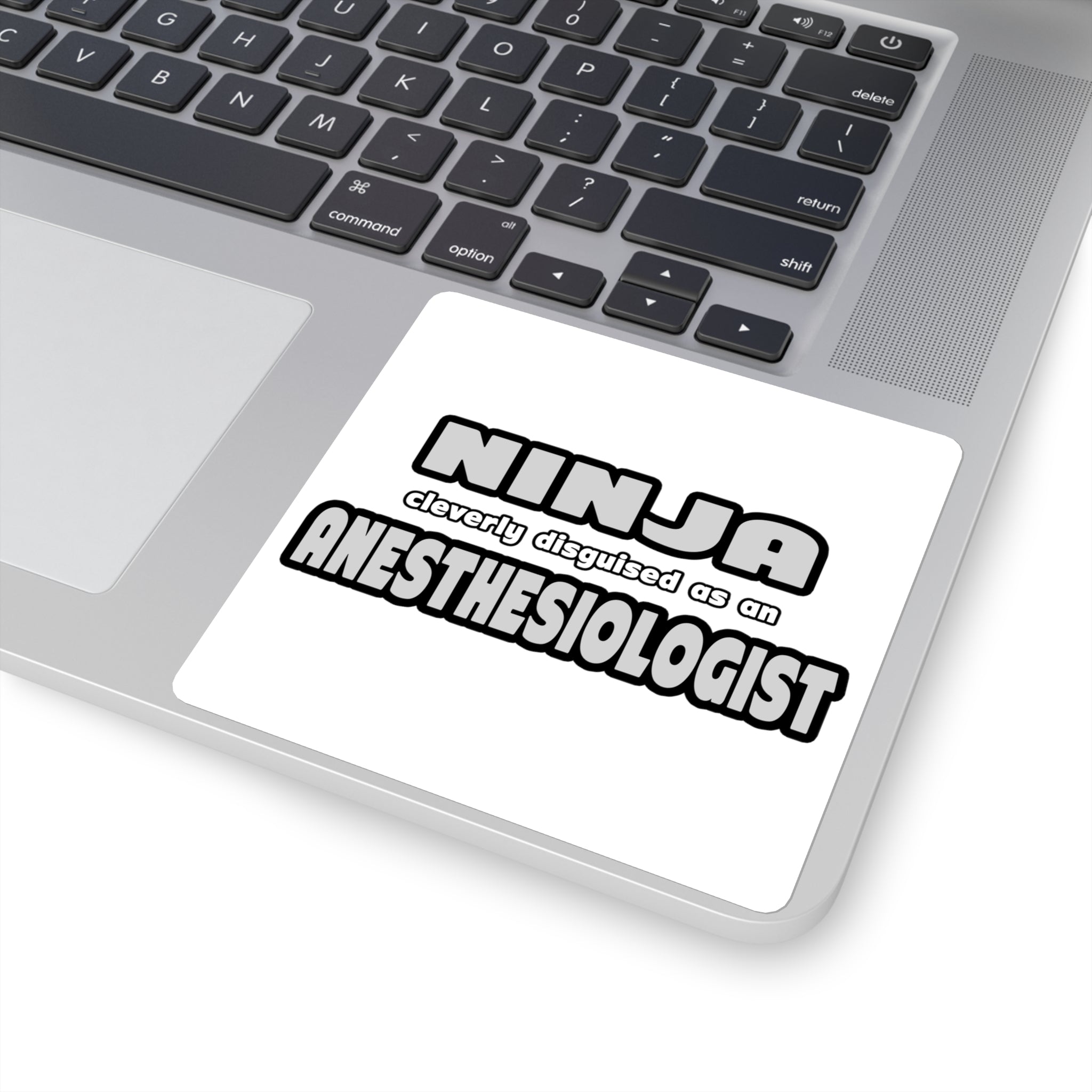 Ninja Cleverly Disguised As An Anesthesiologist - Square Stickers