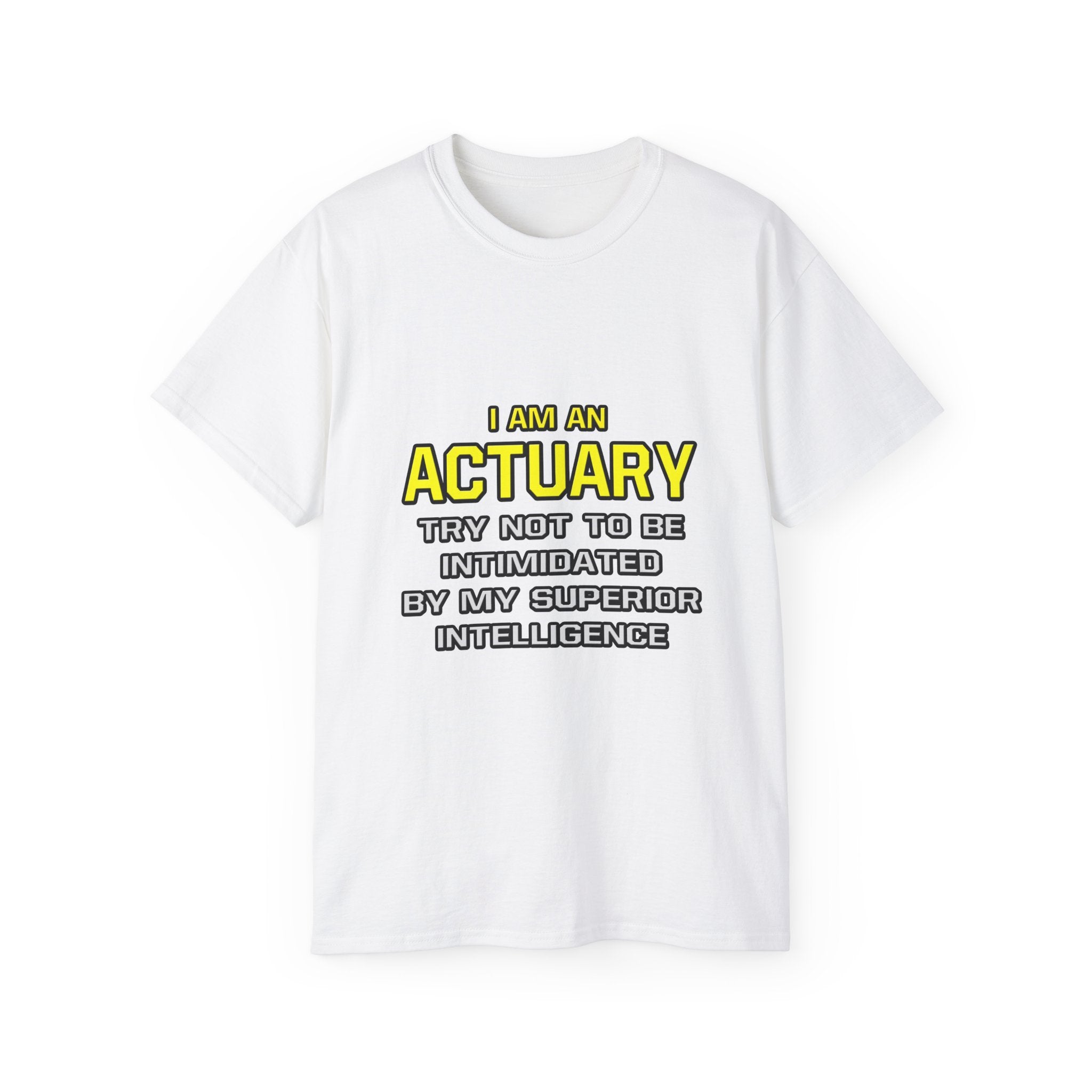 Actuary...Superior Intelligence - Unisex Ultra Cotton Tee