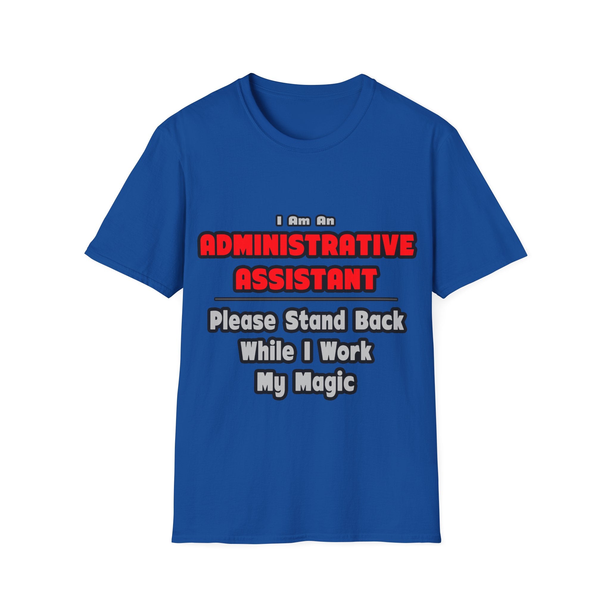 Administrative Assistant...Work My Magic - Unisex Softstyle T-Shirt