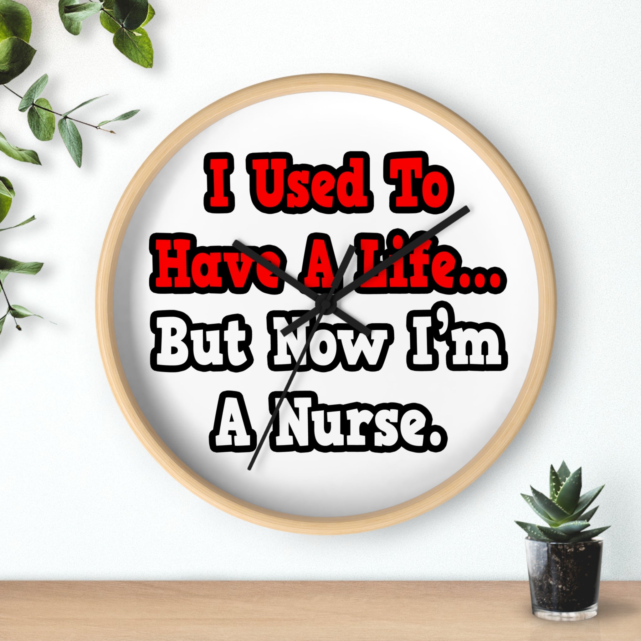 I Used to Have a Life...Nurse - Wall Clock