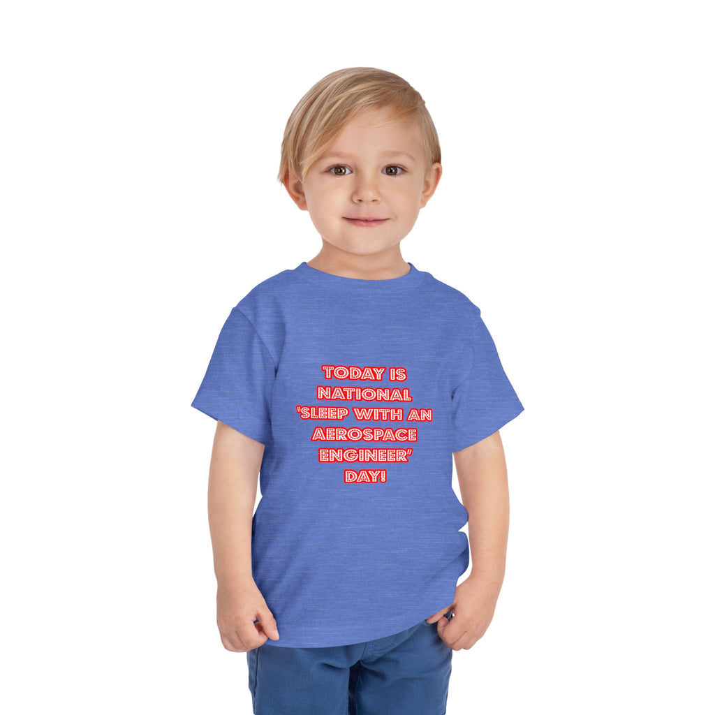 National 'Sleep With an Aerospace Engineer' Day - Toddler Short Sleeve Tee