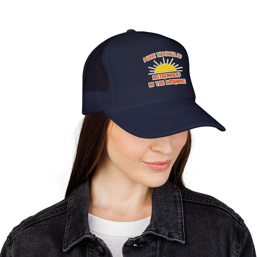 Smell of Astronomy in the Morning - Foam Trucker Hat