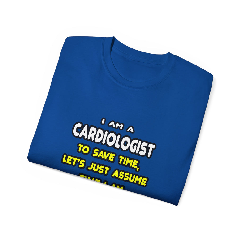 Funny Cardiologist T Shirts and Gifts - Unisex Ultra Cotton Tee