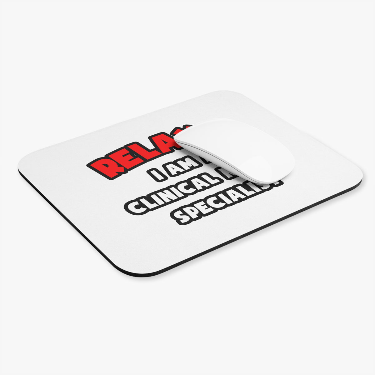 Relax ... I Am A Clinical Nurse Specialist - Mouse Pad (Rectangle)