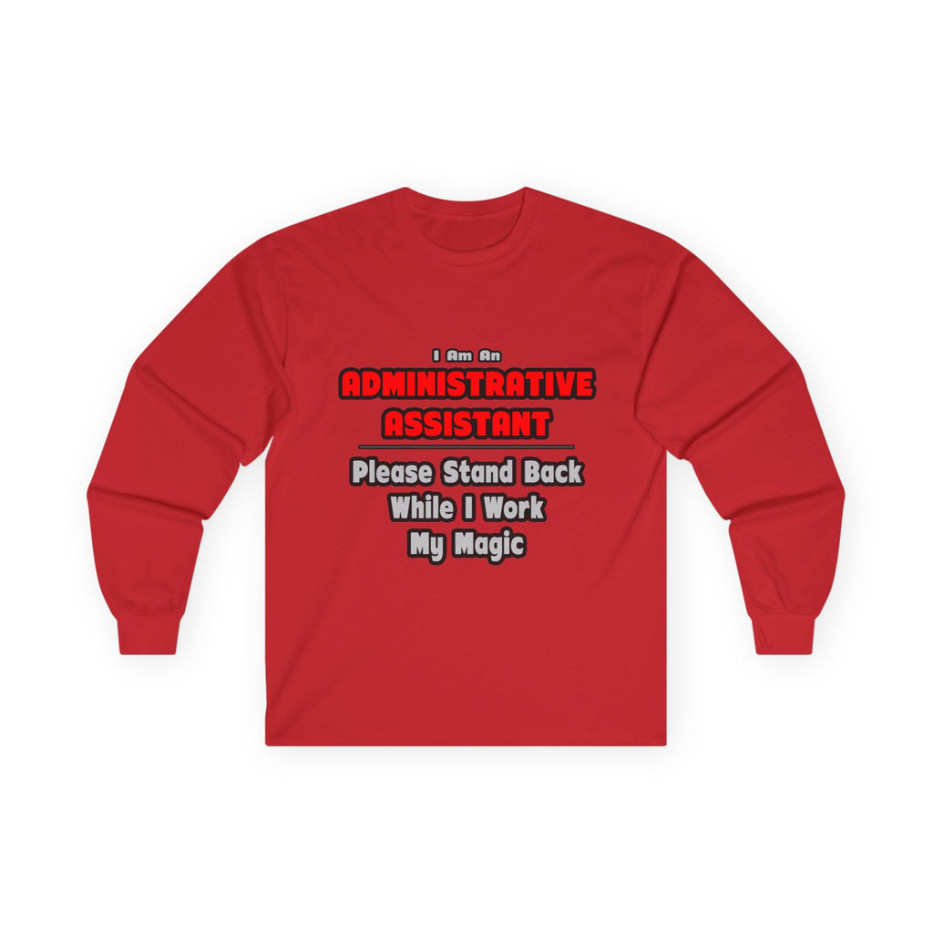 Administrative Assistant...Work My Magic - Unisex Ultra Cotton Long Sleeve Tee