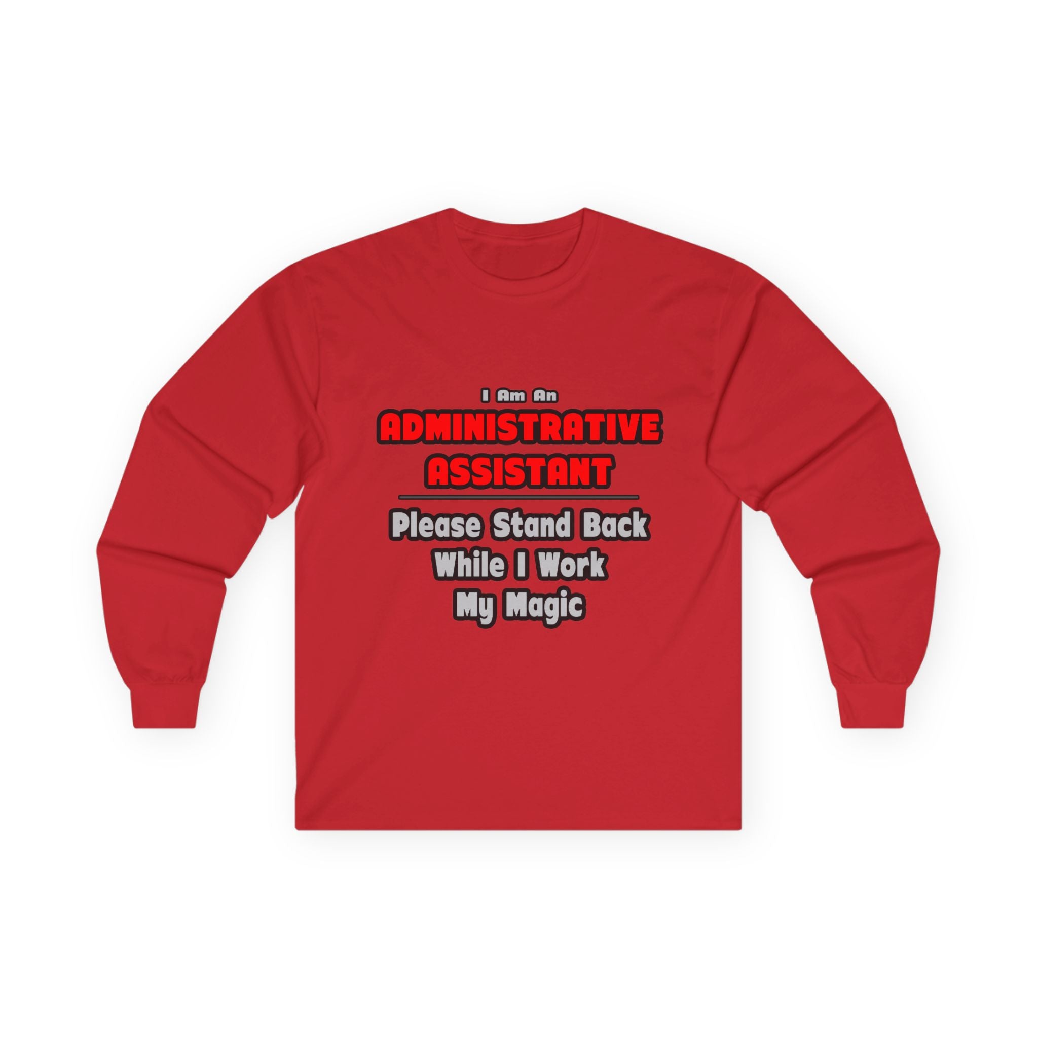 Administrative Assistant...Work My Magic - Unisex Ultra Cotton Long Sleeve Tee