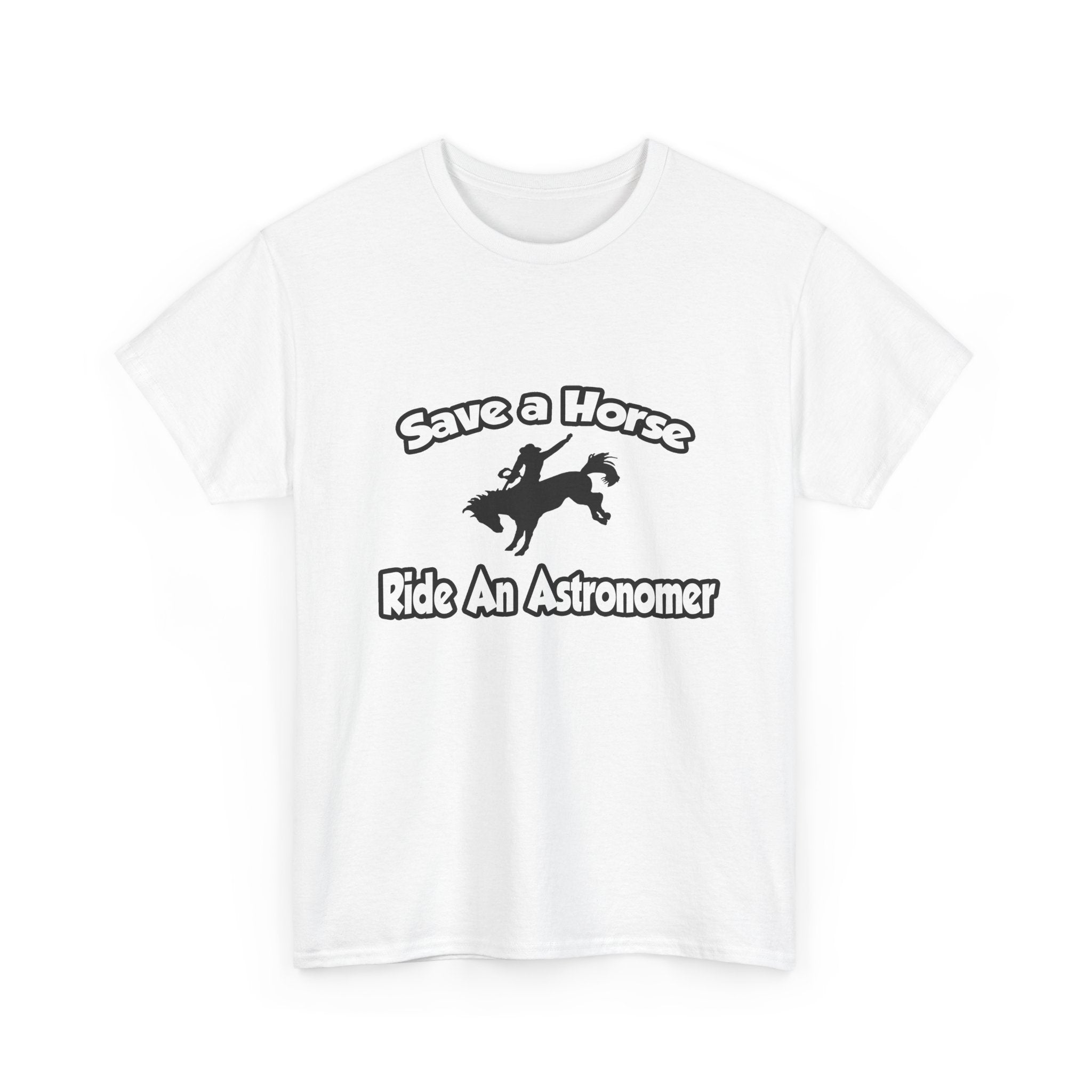 Save a Horse, Ride an Astronomer - Unisex Heavy Cotton Tee